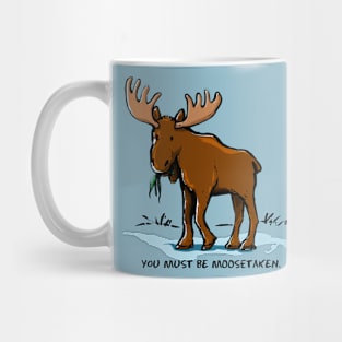 You Must be Moosetaken Mug